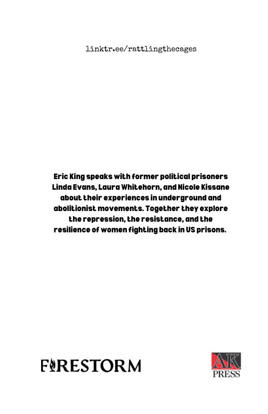 linktr.ee/rattlingthecages  Eric King speaks with former political prisoners LindaEvans, Laura Whitehorn, and Nicole Kissane about their experiences in underground and abolitionist movements. Together they explore the repression, the resistance, and the resilience of women fighting back in US prisons.  FRESTORM  